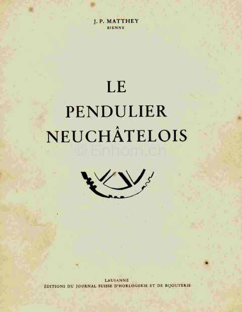 J.P. Matthey   LE PENDULIER NEUCHATELOIS