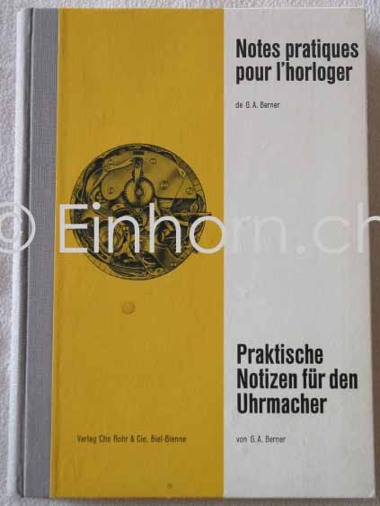 Praktische Notizen für den Uhrmacher G. A. Berner
