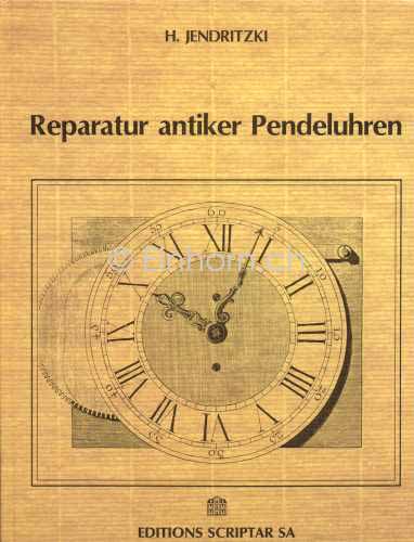 Reparatur antiker Pendeluhren, Jendritzki, Scriptar Lausanne